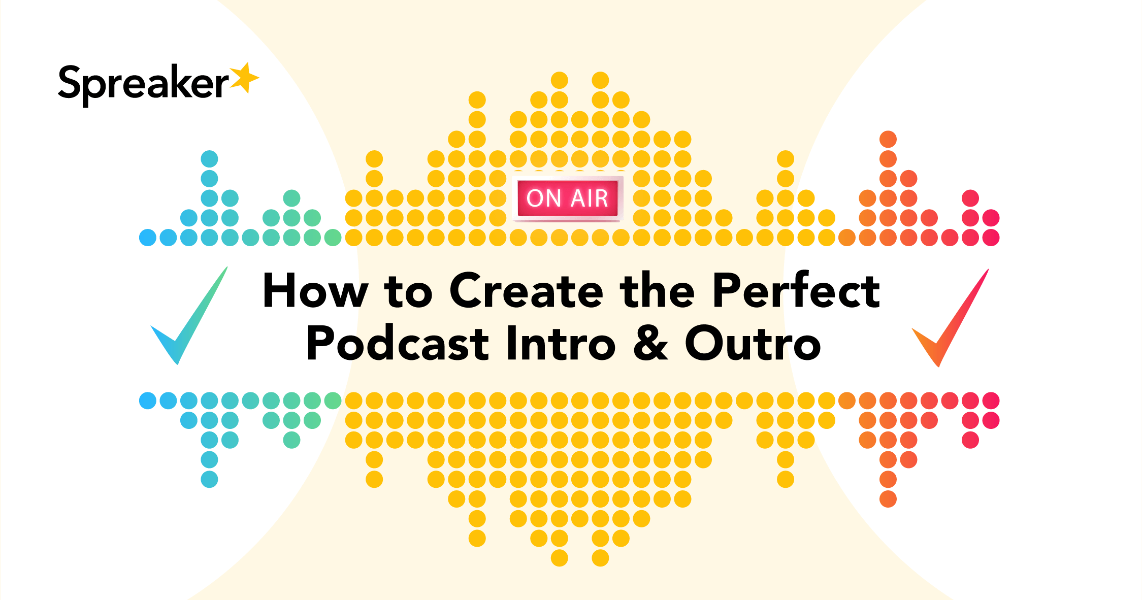 how-to-create-the-perfect-podcast-intro-outro-spreaker-blog